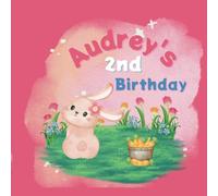 Audrey's 2nd Birthday: A Bunny Rabbit Birthday Book