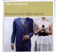 Audreys - Between Last Night & Us