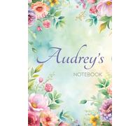 Audrey's Notebook: A Beautiful Journal for Writing, Notes & Everyday Inspiration: Elegant 6x9 Glossy Notebook with Floral Pages - A Thoughtful Personalized Gift for Audrey