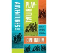 Audun Kjus Adventures in the Play-Ritual Continuum (Tascabile)