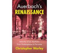 Auerbach's Renaissance: Rebirths of an Aesthetic from Shakespeare to Ferrante