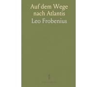 Auf dem Wege nach Atlantis: Bericht Über den Verlauf der Zweiten Reise-Periode der D. I. A. F. E. In den Jahren 1908 bis 1910