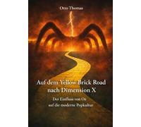 Auf dem Yellow Brick Road nach Dimension X: Der Einfluss von Oz auf die moderne Popkultur