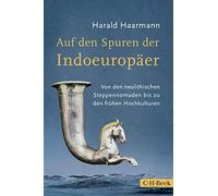 Auf den Spuren der Indoeuropäer: Von den neolithischen Steppennomaden bis zu den frühen Hochkulturen: 6229