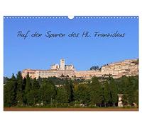 Auf den Spuren des Hl. Franziskus (Wandkalender 2026 DIN A3 quer), CALVENDO Monatskalender: Begleiten Sie Franziskus an die Orte seines Wirkens in Assisi und Umgebung