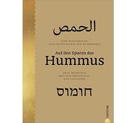 Auf den Spuren des Hummus: Eine kulinarische Kulturgeschichte der Kichererbse
