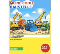 Auf der Baustelle: Malbuch, Baustellenahrzeuge, auf der Baustelle