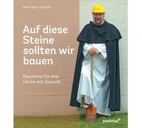 Auf diese Steine sollten wir bauen: Bausteine für eine Kirche mit Zukunft