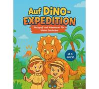 Auf Dino-Expedition! ab 5 Jahren: Malspaß und Abenteuer für kleine Entdecker