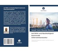 Auf Ethik und Nachhaltigkeit basierende Unternehmenskultur: Praktische Analyse der sozialen Verantwortung von Unternehmen
