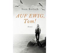 Auf Ewig, Tom!