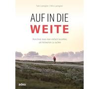 Auf in die Weite: Manchmal muss man einfach losziehen, um Antworten zu suchen