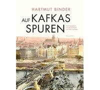Auf Kafkas Spuren: Gesammelte Studien zu Leben und Werk