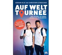 Auf Welttournee: Zwei Freunde, 120 Länder, ein Buch voller Erlebnisse