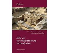 Aufbruch durch Rückbesinnung auf die Quellen. Kellion Bd. 1: Schriftenreihe zu Leben und Erfahrung der Wüstenväter und Wüstenmütter)