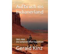 Aufbruch ins Indianerland: 1863-1865 Die Gefahren einer Expedition