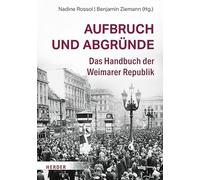 Aufbruch und Abgründe: Das Handbuch der Weimarer Republik