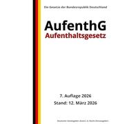 Aufenthaltsgesetz - AufenthG, 7. Auflage 2026: Die Gesetze der Bundesrepublik Deutschland