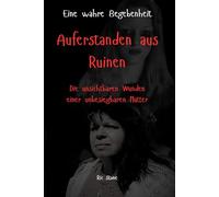 Auferstanden aus Ruinen: Die unsichtbaren Wunden einer unbesiegbaren Mutter