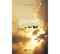 ...Auferstanden...! ...Wie? Wer? Wo?