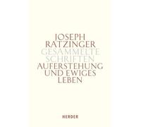 Auferstehung und ewiges Leben: Beiträge zur Eschatologie und zur Theologie der Hoffnung: 10