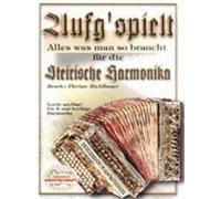 aufg 'spielt - Tutto Ciò Che Serve So - arrangiamento per steirische Hand Armonica - Diat. Mano Armonica [Note musicali/holzweißig] Compositore: Michl Bauer Florian