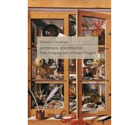 Aufheben, Wegwerfen: Vom Umgang mit schönen Dingen (Essay [KUP])