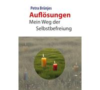 Auflösungen: Mein Weg der Selbstbefreiung