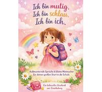 Aufmunternde Sprüche & Kleine Mutmacher für einen großartigen Start in die Schule: Mutmach und Malbuch zur Einschulung