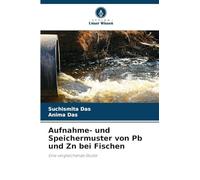 Aufnahme- und Speichermuster von Pb und Zn bei Fischen: Eine vergleichende Studie