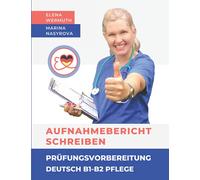 Aufnahmebericht schreiben Prüfungsvorbereitung Deutsch B1-B2 Pflege