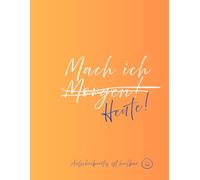 Aufschieberitis ist heilbar - Notizbuch: Weil Superhelden nicht auf morgen warten!