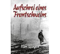 Aufschrei eines Frontschweins: Zweiter Weltkrieg - Erlebnisberichte eines Landsers der Wehrmacht vom Krieg an der Ostfront 1942 bis 1945: 5