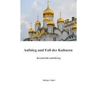 Aufstieg und Fall der Kulturen: Kreativität und Krieg