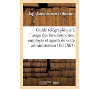 Aug Le Boucher Guide télégraphique à l'usage des fonctionnaires, emp (Tascabile)