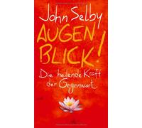 Augenblick!: Die heilende Kraft der Gegenwart