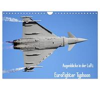 Augenblicke in der Luft: Eurofighter Typhoon (Wandkalender 2026 DIN A4 quer), CALVENDO Monatskalender: Eurofighter Typhoon aus verschiedenen Perspektiven in Aktion