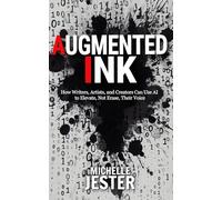 Augmented Ink: How Writers, Artists, and Creators Can Use AI to Elevate, Not Erase, Their Voice