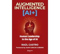Augmented Intelligence AI+: Human Leadership in the Age of AI