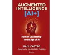 Augmented Intelligence AI+: Human Leadership in the Age of AI