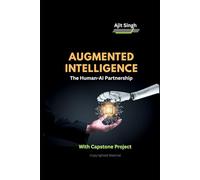 Augmented Intelligence : The Human-AI Partnership