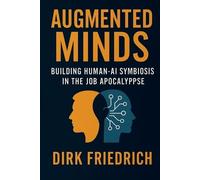 Augmented Minds: Building Human-AI Symbiosis in the Job Apocalypse