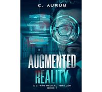 Augmented Reality: A LitRPG Medical Thriller