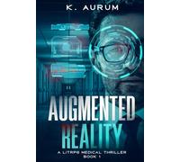 Augmented Reality: A LitRPG Medical Thriller