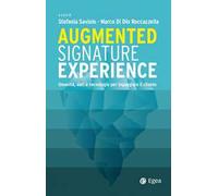 Augmented signature experience. Umanità, dati e tecnologie per ingaggiare il cliente