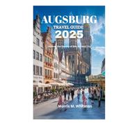 AUGSBURG TRAVEL GUIDE 2025: Uncover the Secrets of this Ancient City