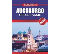 AUGSBURGO GUÍA DE VIAJE 2026: Explora iglesias históricas, museos de arte y cervecerías tradicionales en el sur de Alemania