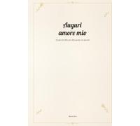Auguri amore mio: Un piccolo libro per dirti quanto sei speciale