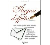 Auguri d'effetto. Come scrivere: biglietti, lettere, cartoline...