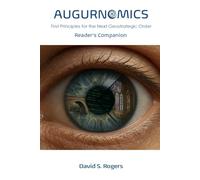 Augurnomics: Reader’s Companion: First Principles for the Next Geostrategic Order
